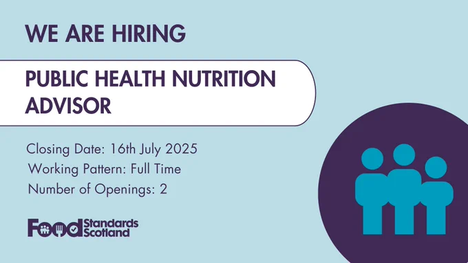 Advertisement for a job position as a Public Health Nutrition Advisor with Food Standards Scotland, including details for closing date, working pattern, and number of openings.
