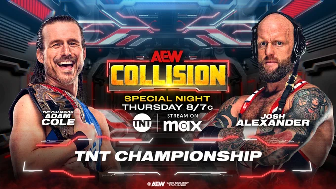 TOMORROW NIGHT
#AEWCollision
8/7c on TNT   MAX

TNT Championship Open Challenge
Adam Cole vs Josh Alexander

@AdamColePro put out an open challenge to face ANY member of @TheDonCallis Family   the @Walking_Weapon accepted for TOMORROW NIGHT on a special Thursday Night Collision!