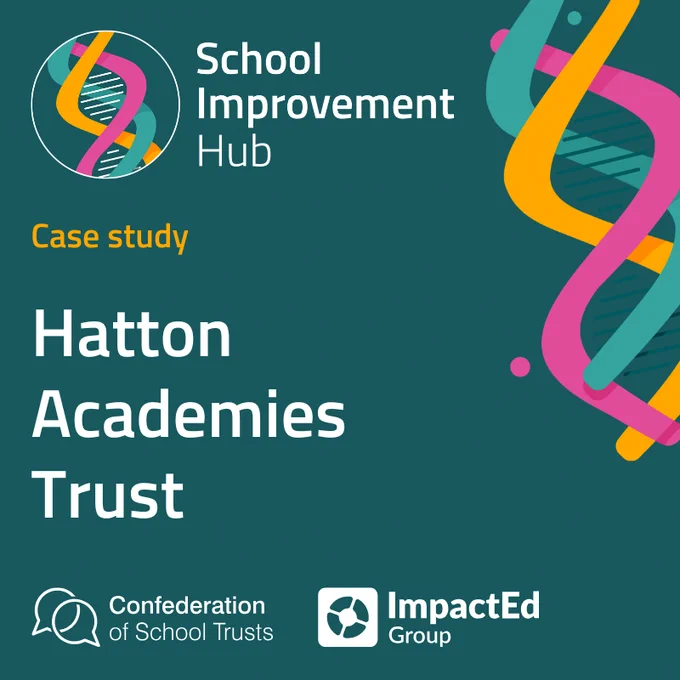 School Improvement Hub. New case study - Hatton Academies Trust.