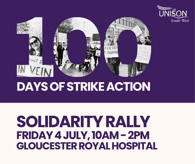 100 days of strike action graphic with rally details. Friday 4 July, 10am - 2pm, Gloucester Royal Hospital.