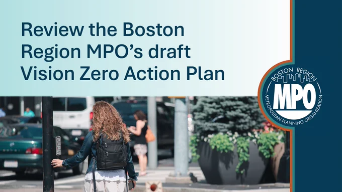 Image of a woman clicking a safety signal at an intersection with text above that says review the Boston region mpo's draft vision zero action plan"