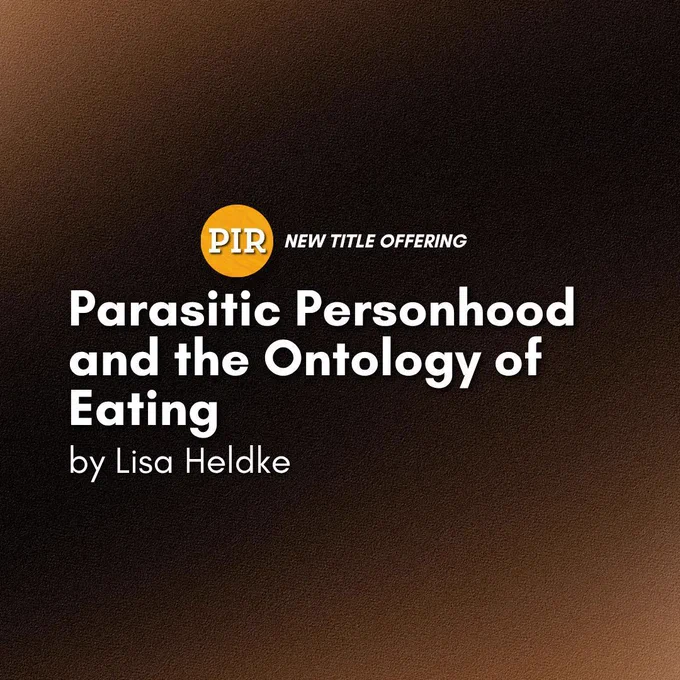 A promotional graphic with a textured brown gradient background. At the top, a yellow-orange PIR circle is followed by the text “NEW TITLE OFFERING.” Centered on the image is the title Parasitic Personhood and the Ontology of Eating in bold white font, with “by Lisa Heldke” written beneath it in smaller white text.
