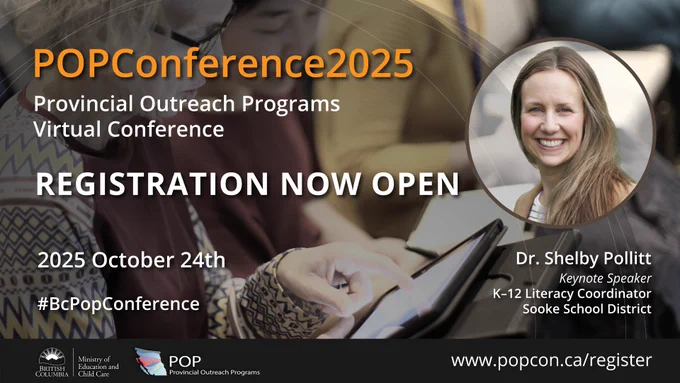 The text "SAVE the DATE! POPConference2025 Provincial Outreach Programs Virtual Conference 2025 October 24th are superimposed over an image of people sitting in chairs in a large meeting room. To the right portrait photo of a smiling woman sits over the text "Dr. Shelby Pollitt Keynote Speaker K-12 Literacy Coordinator Sooke School District."