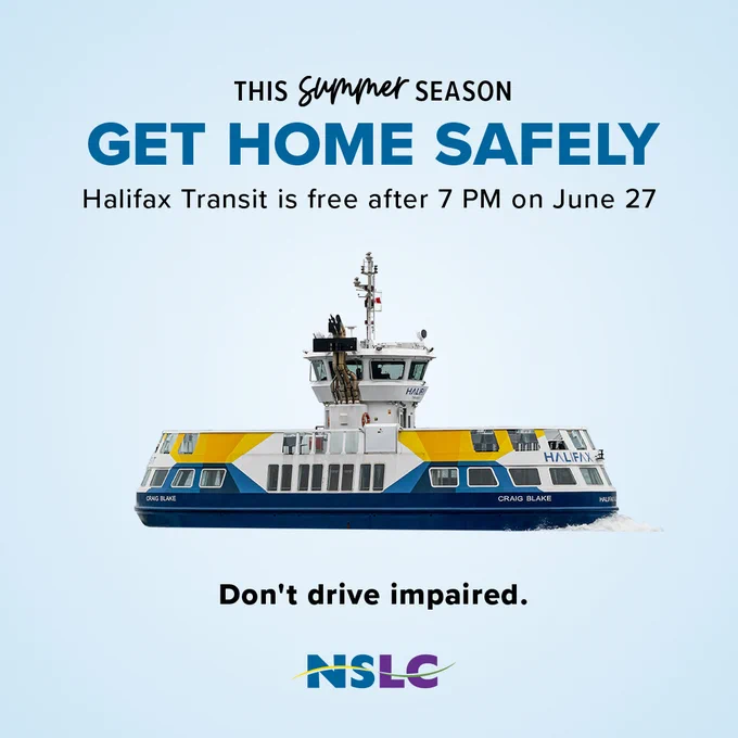 An image of a Halifax Transit ferry. Above the image is the text, this summer season get home safely. Halifax Transit is free after 7:00pm on June 27. Below the image is the text, don't drive impaired.