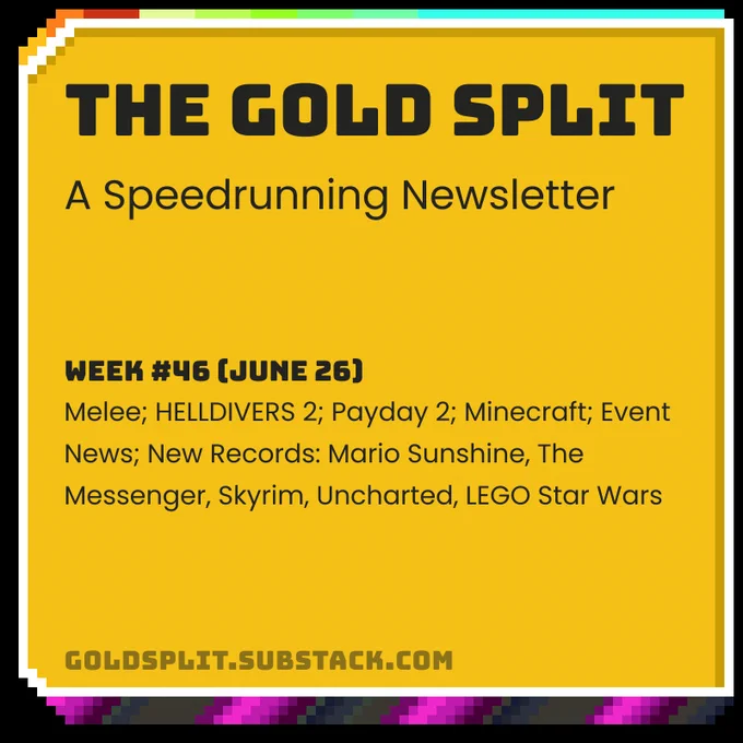 The Gold Split - A Speedrunning Newsletter - Week #46
Week #46 (June 26): Melee; HELLDIVERS 2; Payday 2; Minecraft; Event News; New Records: Mario Sunshine, The Messenger, Skyrim, Uncharted, LEGO Star Wars