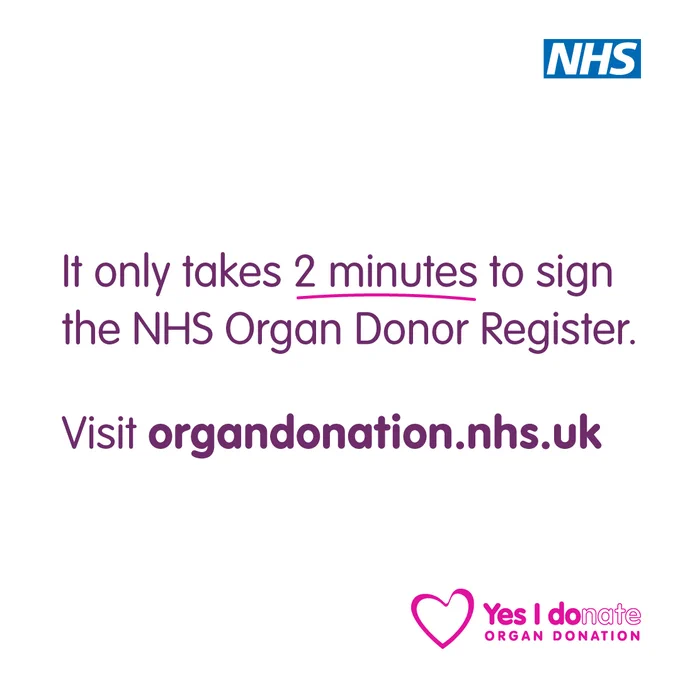 Text reads - It only takes 2 minutes to sign the NHS Organ Donor Register.

Visit organdonation.nhs.uk