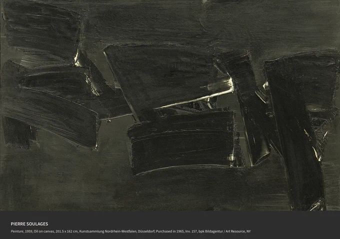 PIERRE SOULAGES
Peinture, 1959, Oil on canvas, 201.5 x 162 cm, Kunstsammlung Nordrhein-Westfalen, Düsseldorf; Purchased in 1965, Inv. 157, bpk Bildagentur / Art Resource, NY