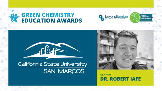 Promotional graphic for the Green Chemistry Education Awards featuring a black and white portrait of Dr. Robert Iafe. To the left is the California State University San Marcos logo on a blue background. The top of the graphic displays the Green Chemistry Education Awards title along with the Beyond Benign and Green Chemistry Commitment logos. A yellow banner at the bottom right reads “Q&A with Dr. Robert Iafe.”