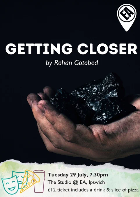 A dirt hand holds out a lump of coal - show title text is along the top of the image with a banner along the bottom with icons of drama masks, a pizza slice and a pint glass next to text with show info.