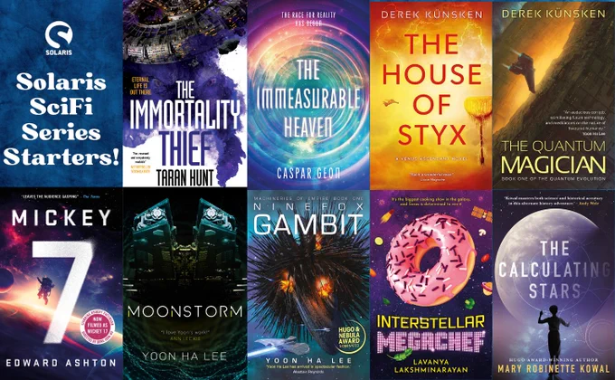 Tiled book covers for THE IMMORTALITY THIEF by Taran Hunt, THE IMMEASURABLE HEAVEN by Caspar Geon, THE HOUSE OF STYX and THE QUANTUM MAGICIAN by Derek Kunsken, MICKEY7 by Edward Ashton, MOONSTORM and NINEFOX GAMBIT by Yoon Ha Lee, INTERSTELLAR MEGACHEF and THE CALCULATING STARS by Mary Robinette Kowal. White text in the top left corner under the white Solaris log "Solaris SciFi Series Starters!
