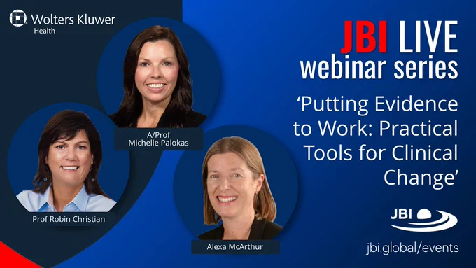 Wolters Kluwer Health. Profile image of Robin Christian. Prof Robin Christian. Profile image of Michelle Palokas. A/Prof Michelle Palokas. Profile image of Alexa McArthur. Alexa McArthur.
JBI LIVE webinar series.
'Putting evidence to work: practical tools for clinical change'
JBI logo. jbi.global/events