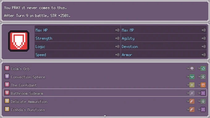 A craftable offhand equipment item in Purgatory Dungeoneer requiring 50 Scars and Distance called the Bathroom Sidearm with the flavortext and effect: "You PRAY it never comes to this. After Turn 9 in battle, STR  250%."