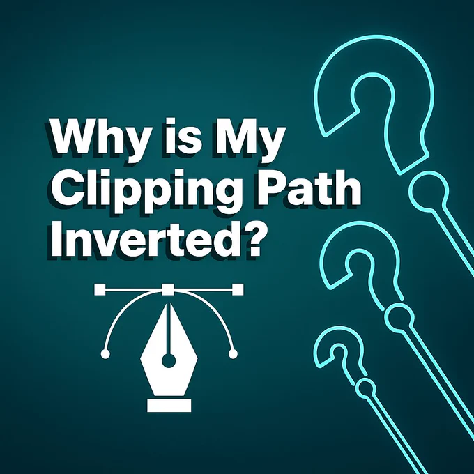 Why My Clipping Path Looks Inverted and How to Fix It