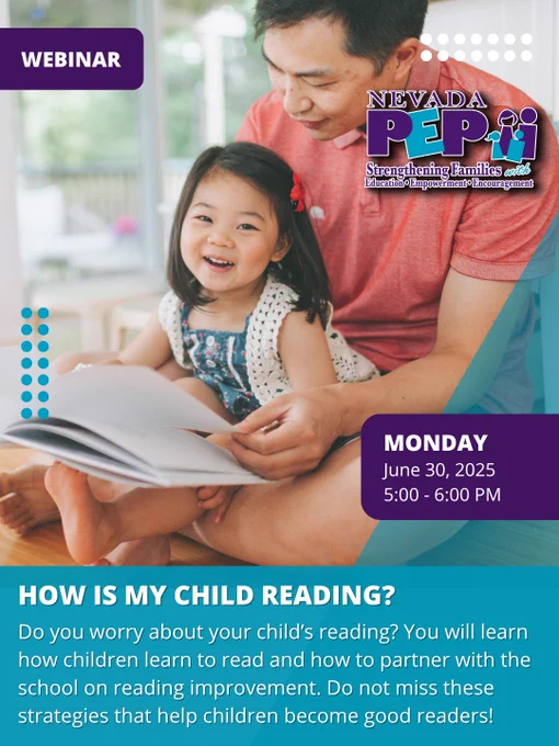 Parent reading a book with a young child sitting on their lap. Nevada PEP logo. Text says: webinar. Monday, June 30 5-6pm. Blue box below with text: "How Is My Child Reading? Do you worry about your child’s reading? You will learn how children learn to read and how to partner with the school on reading improvement. Do not miss these strategies that help children become good readers!"