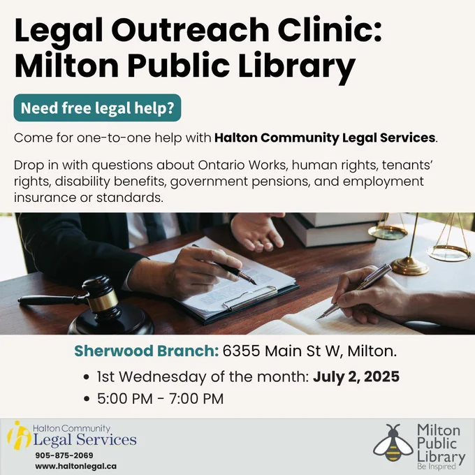 Informational poster for a legal outreach clinic. It offers free legal help at the Milton Public Library. Event details: happens monthly on the first Wednesday of the month. This post is promoting this week's event on Wednesday, July 2, 2025, from 5:00 PM to 7:00 PM at the Sherwood Branch which is located at 6355 Main St. W, Milton. The poster has a stock image of a person holding a pen over a clipboard, there's also a gavel and scales of justice on either side of the clipboard. Another person is across from them writing on paper. Organized by Halton Community Legal Services with contact info: 905-875-2069 and www.haltonlegal.ca