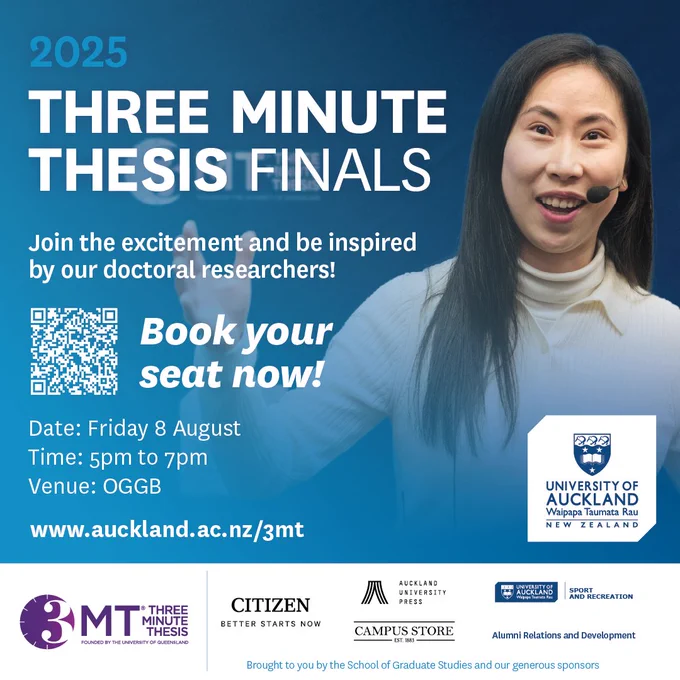 University of Auckland 3MT Finals
Date: Friday 8 August
Time: 5pm - 7pm
Venue: OGGB