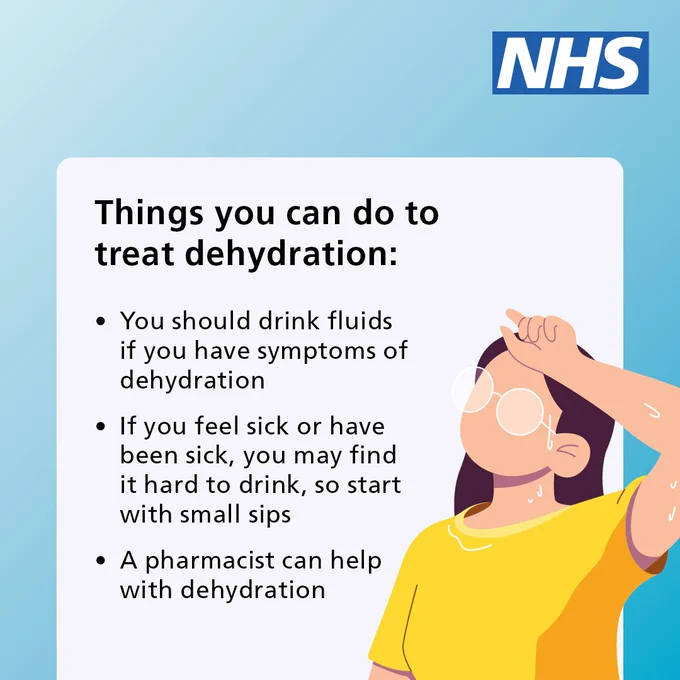 A woman sweating. Text reads: Things you can do to treat dehydration: you should drink fluids if you have symptoms of dehydration; if you feel sick or have been sick, you may find it hard to drink, so start with small sips; a pharmacist can help with dehydration. The NHS logo appears in the top right corner.