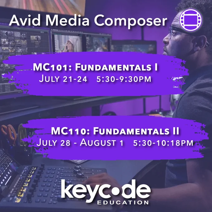 Man editing on computer. Image of text that reads: “Avid Media Composer. MC101 Fundamentals 1, July 21-24, 5:30-9:30pm. MC110 Fundamentals 2, July 28 - August 1, 5:30-10:18pm.” Key Code Education logo. Avid Media Composer logo.