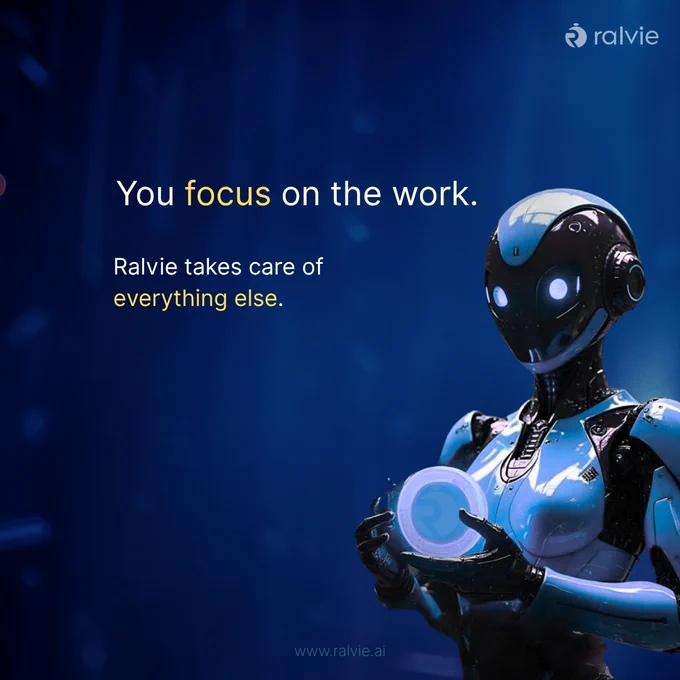 Sleek humanoid robot holding a glowing token. Text reads: “You focus on the work. Ralvie takes care of everything else.”