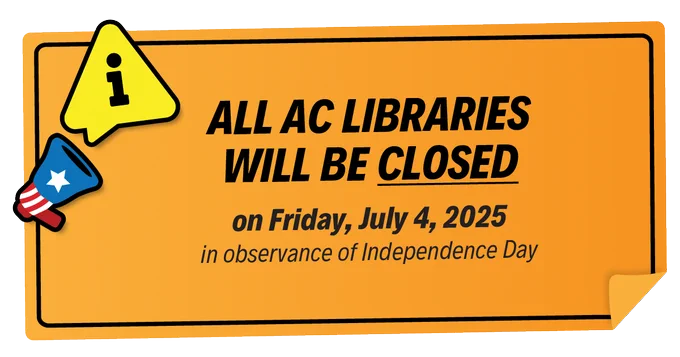 Illustration of a megaphone and icon alert with text, "All AC Libraries will be closed on Friday, July 4, 2025 in observance of Independence Day."