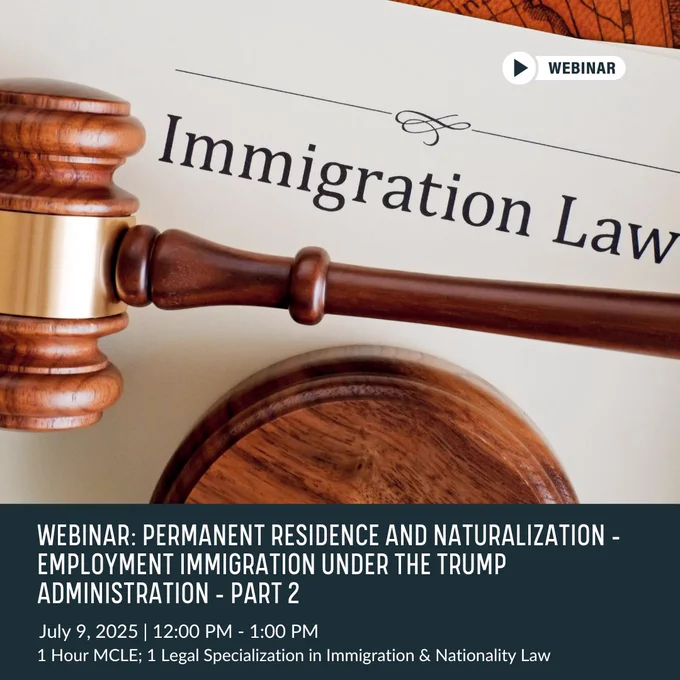 Advertisement for a webinar titled 'Permanent Residence and Naturalization - Administration Part 2 Under the Trump Administration', scheduled for July 9, 2025. The image features a close-up of a gavel resting on a document labeled 'Immigration Law'.