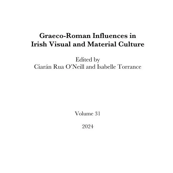 Journal title page of Classics Ireland, volume 31, 2024. This volume provides the first dedicated and comprehensive study of Graeco-Roman influences across Irish visual and material culture from the Middle Ages to today. It features new research that considers an expansive range of material to advance our understanding of the complex interconnections between classical antiquity and Irish visual aesthetics.