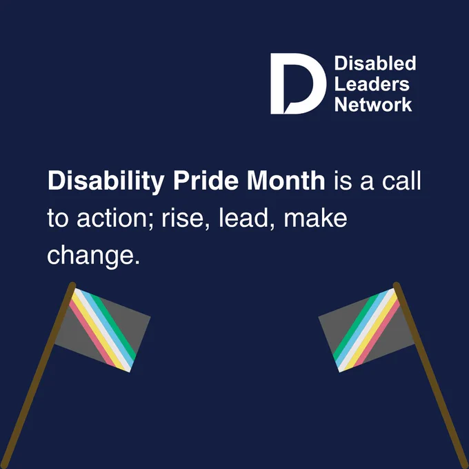 Background shows disability pride flag, text reads Disability Pride Month is a call to action; rise, lead, make change.