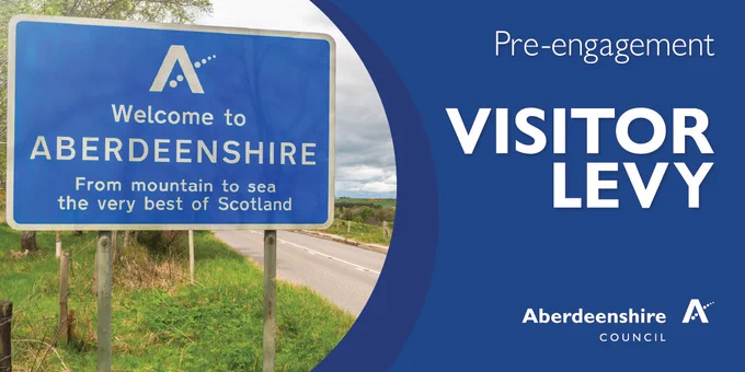 Graphic courtesy of Aberdeenshire Council Economic Development.
Text: 'Pre-engagement VISITOR LEVY & logo depicting a welcome to ABERDEENSHIRE From mountain to sea the very best of Scotland road sign.
