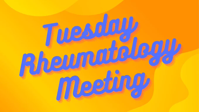 Yellow background, blue words saying Tuesday Rheumatology Meeting. 