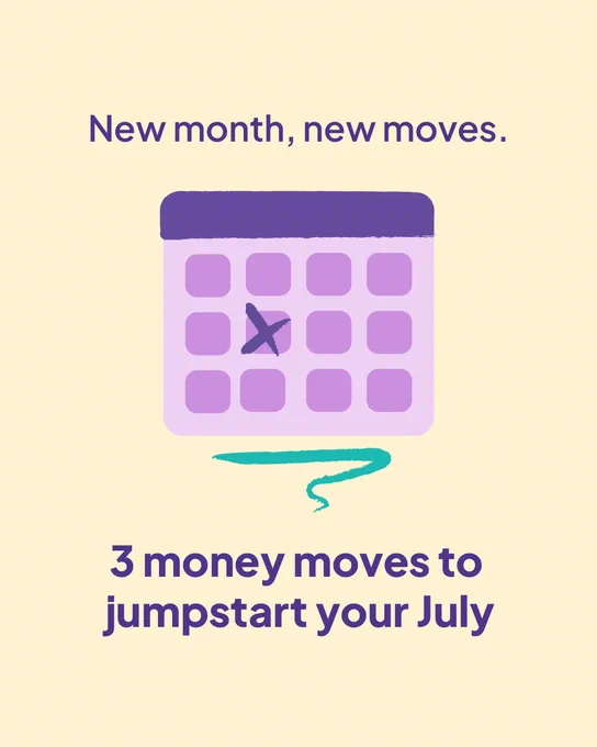 Cream background with an illustration of a calendar with an X marking today's date. Text reads: New month, new moves. 3 money moves to jumpstart your July. 