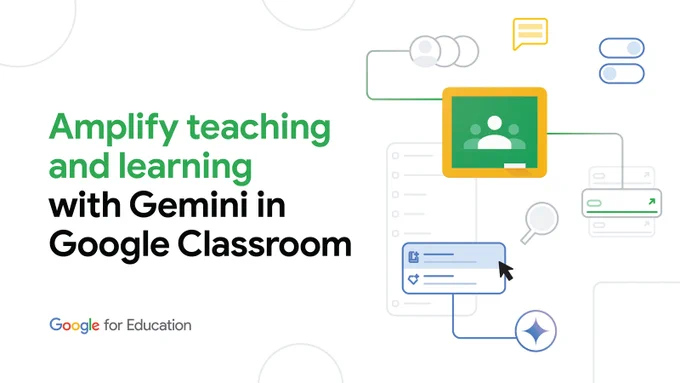 A graphic with text that says "Amplify teaching and learning with Gemini in Google Classroom" from Google for Education. 