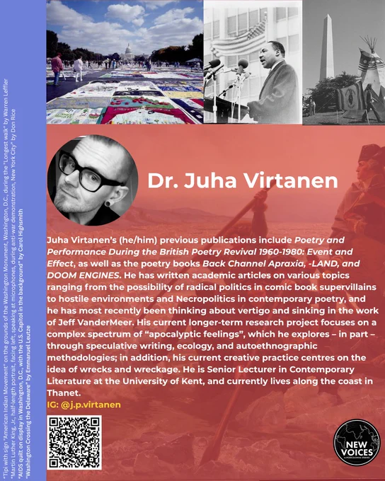 Juha Virtanen’s (he/him) previous publications include Poetry and Performance During the British Poetry Revival 1960-1980: Event and Effect, as well as the poetry books Back Channel Apraxia, -LAND, and DOOM ENGINES. He has written academic articles on various topics ranging from the possibility of radical politics in comic book supervillains to hostile environments and Necropolitics in contemporary poetry, and he has most recently been thinking about vertigo and sinking in the work of Jeff VanderMeer. His current longer-term research project focuses on a complex spectrum of “apocalyptic feelings”, which he explores – in part – through speculative writing, ecology, and autoethnographic methodologies; in addition, his current creative practice centres on the idea of wrecks and wreckage. He is Senior Lecturer in Contemporary Literature at the University of Kent, and currently lives along the coast in Thanet.
IG: @j.p.virtanen

Juha is pictured smiling