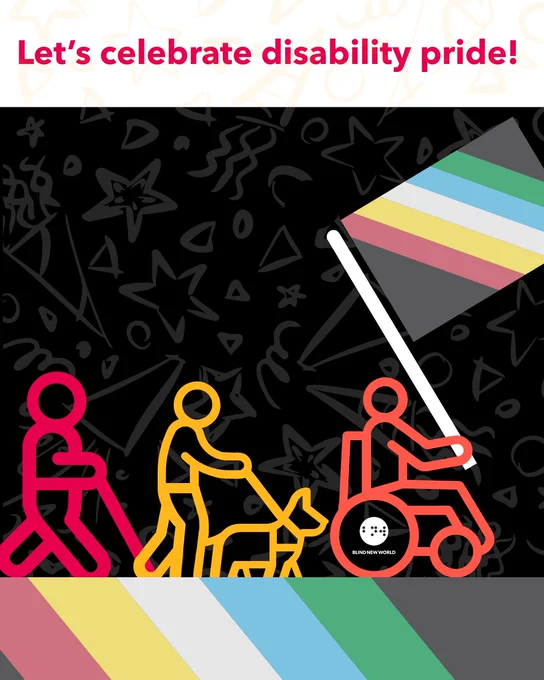 Icons of figures navigating with a cane, a guide dog and in a wheelchair. The wheelchair user is holding a disability pride flag. Text reads: "Let's celebrate disability pride!" The BlindNewWorld logo is tucked into the large wheel of the wheelchair.