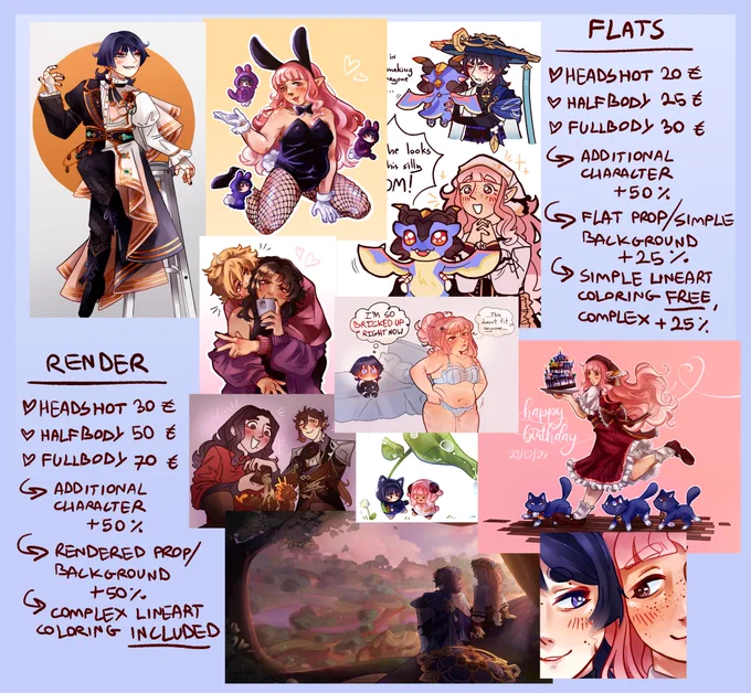 Flats:
Headshot - 20 euro
Halfbody - 25 euro
Fullbody - 30 euro
Additional character - 50%
Flat prop, simple background - 25%
Simple lineart coloring - free, complex - 25%

Render:
Headshot - 30 euro
Halfbody - 50 euro
Fullbody - 70 euro
Additional character - 50%
Rendered prop, background - 50%
Complex lineart coloring included