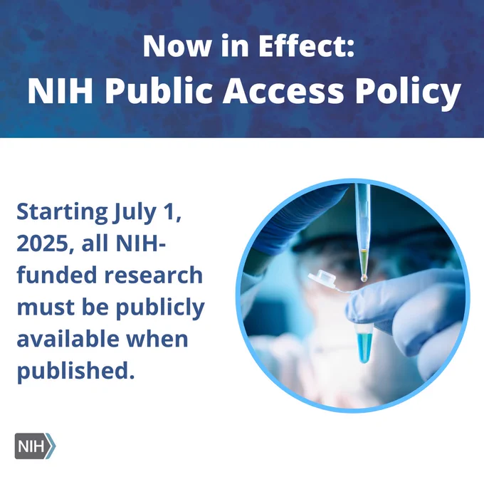 Now in Effect: NIH Public Access Policy

Starting July 1, 2025, all NIH-funded research must be publicly available when published. 