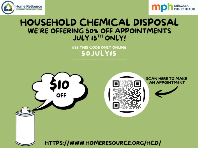 Graphic with text that says, "Household Chemical Disposal. We're offering 50% off appointments July 15th only! Use this code only online: 50July15. Ten dollars off." QR code leads to website: https://www.homeresource.org/hdc/