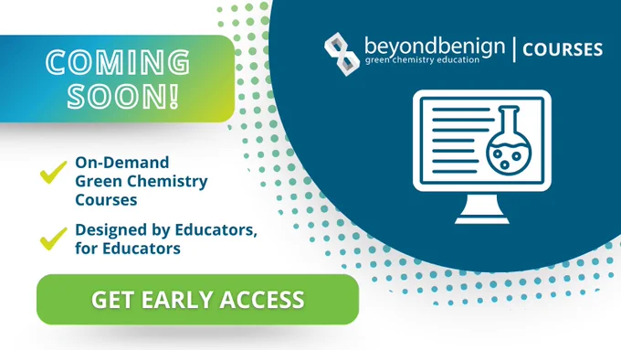 Promotional graphic for Beyond Benign Courses with the text “Coming Soon!” It highlights on-demand green chemistry courses designed by educators for educators. Includes a green button labeled “Get Early Access,” the Beyond Benign logo, and an icon of a computer screen with a chemistry flask.