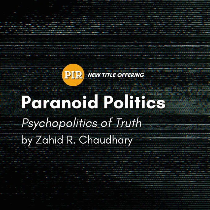 A promotional graphic for a new title offering called Paranoid Politics: Psychopolitics of Truth by Zahid R. Chaudhary. The image has a black and white static background with bold white text. The "PIR" logo is shown in the top left corner, and the book title is prominently displayed in a clean, modern font.