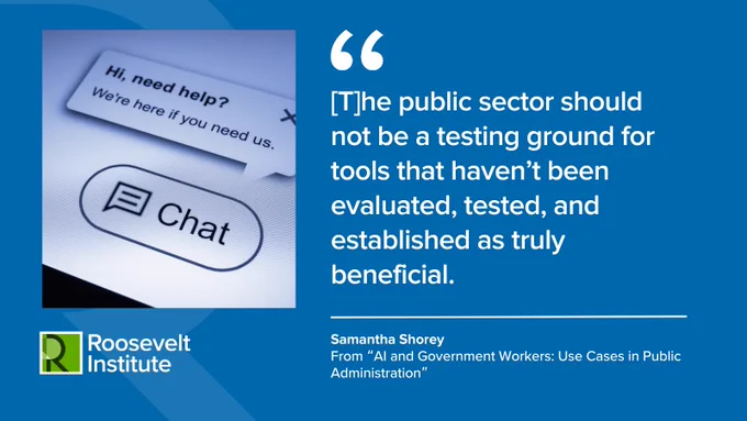 [T]he public sector should not be a testing ground for tools that haven’t been evaluated, tested, and established as truly beneficial.
