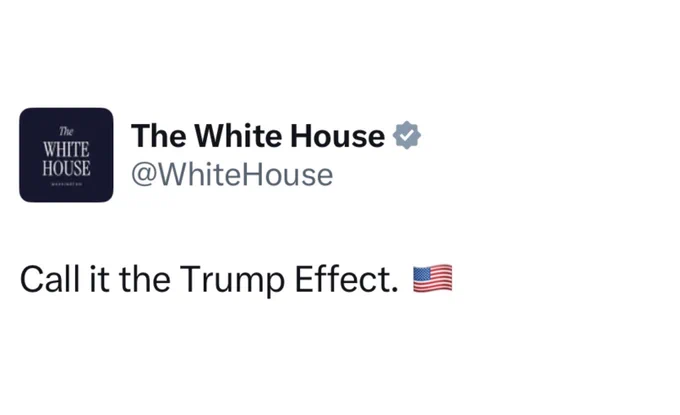 White House account: “Call it the Trump Effect. 🇺🇸”