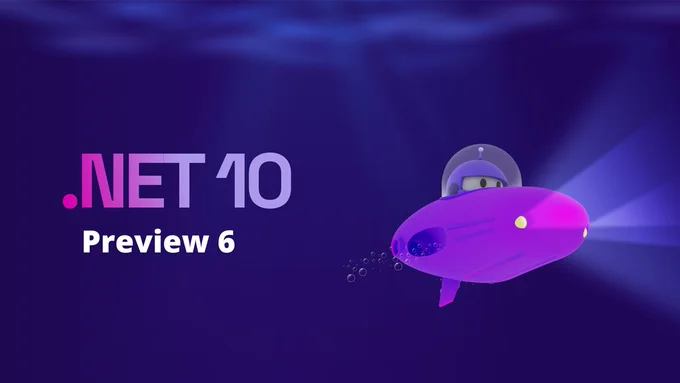 Illustration of .net bot in a racecar submarine.
text reads: .NET 10 Preview 6