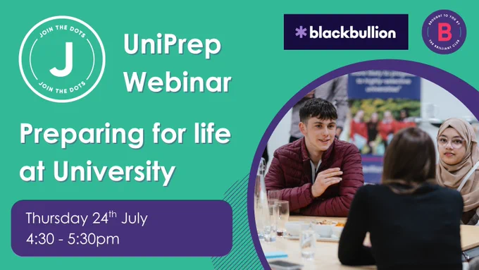 UniPrep webinar: Preparing for life at University. Thursday 24th July, 4:30-5:30pm. With blackbullion.