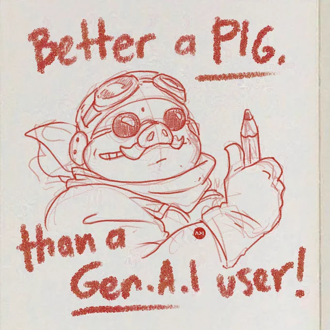 A sketch of Studio Ghibli's Porco Rosso with a caption "Better a pig, than a Gen.A.i user!"
