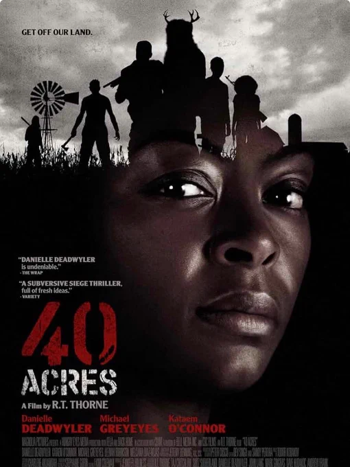 Poster for the film 40 Acres, featuring a close-up of Danielle Deadwyler’s intense expression in the foreground. Her face is overlaid with a silhouetted group of armed figures standing in a field, with a windmill and cloudy sky in the background. The tagline reads “GET OFF OUR LAND.” Bold red and white text at the bottom includes the title 40 Acres and cast names Danielle Deadwyler, Michael Greyeyes, and Kareem O’Connor.