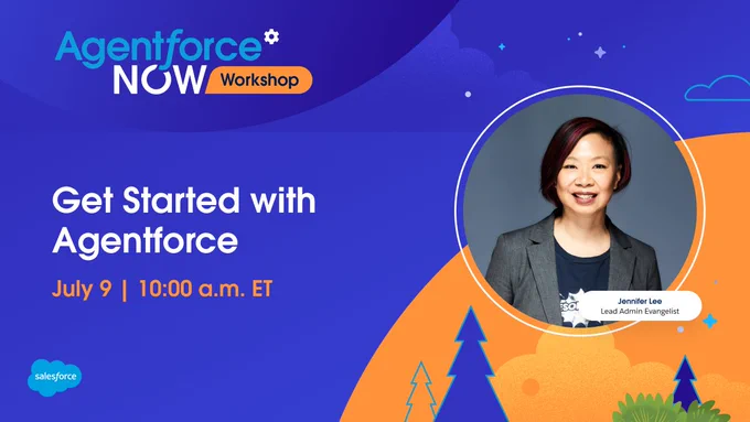 Promotional graphic for an Agentforce Now workshop titled 'Get Started with Agentforce' scheduled for July 9 at 10:00 a.m. ET, featuring a smiling person named Jennifer Lee, labeled as Lead Admin Evangelist. The Salesforce logo is visible.