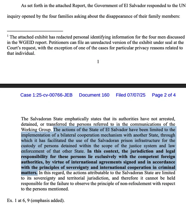 "The Salvadoran State emphatically states that its authorities have not arrested, detained, or transferred the persons referred to in the communications of the Working Group. The actions of the State of El Salvador have been limited to the implementation of a bilateral cooperation mechanism with another State, through which it has facilitated the use of the Salvadoran prison infrastructure for the custody of persons detained within the scope of the justice system and law enforcement of that other State. In this context, the jurisdiction and legal responsibility for these persons lie exclusively with the competent foreign authorities, by virtue of international agreements signed and in accordance with the principles of sovereignty and international cooperation in criminal matters. In this regard, the actions attributable to the Salvadoran State are limited to its sovereignty and territorial jurisdiction ...."