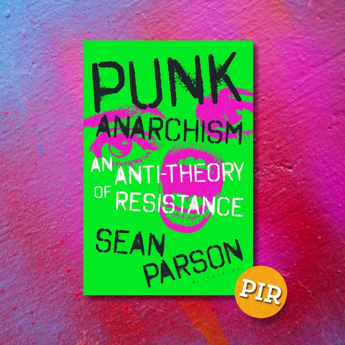 Book cover for Punk Anarchism: An Anti-Theory of Resistance by Sean Parson. The design features a bold neon green background with distressed black and white lettering. Pink stencil-style graphics of eyes and lips are layered behind the text, giving it a gritty, rebellious look. A round orange sticker in the lower right corner reads "PIR" in white letters.
