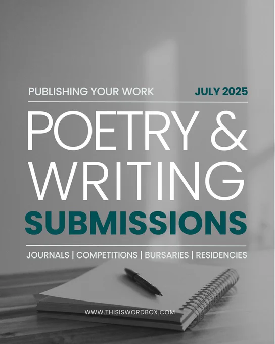 Black and white photo of an open notebook and pen on a wooden table. Overlay text in white and green reads: Publishing Your Work - July 2025; Poetry & Writing Submissions - Journals, Competitions, Bursaries, Residencies. www.thisiswordbox.com