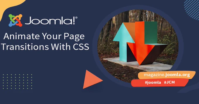 Joomla promotional graphic encouraging animation of page transitions using CSS with colorful up and down arrow sculpture in a forest setting.
