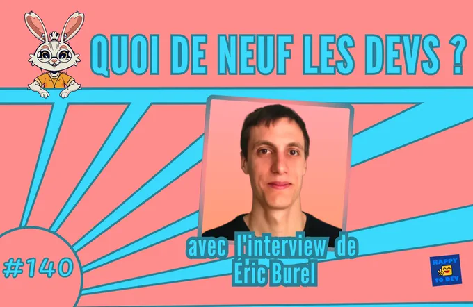 Affiche du n°140 de Quoi de neuf les devs ? avec la photo d'Eric Burel. Couleurs : saumon et bleu electrique.